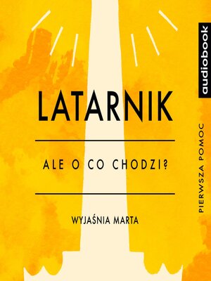 cover image of Latarnik - Opracowanie - Ale o co chodzi?